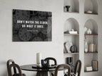 Dont Watch the Clock Quote Clocks Glass Wall Art