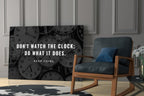 Dont Watch the Clock Quote Clocks Glass Wall Art